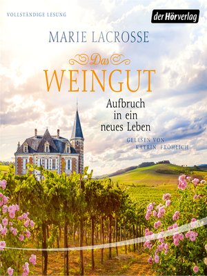 cover image of Das Weingut. Aufbruch in ein neues Leben